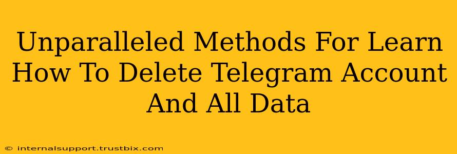 Unparalleled Methods For Learn How To Delete Telegram Account And All Data