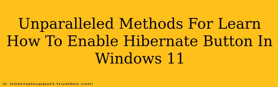 Unparalleled Methods For Learn How To Enable Hibernate Button In Windows 11