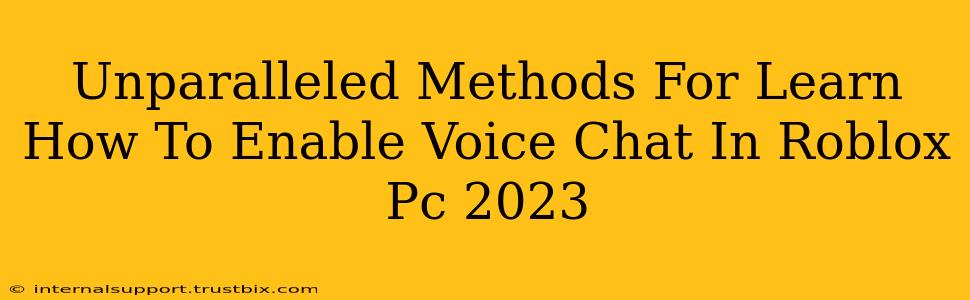 Unparalleled Methods For Learn How To Enable Voice Chat In Roblox Pc 2023