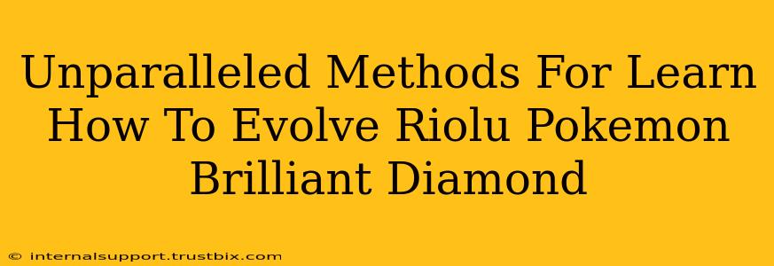 Unparalleled Methods For Learn How To Evolve Riolu Pokemon Brilliant Diamond