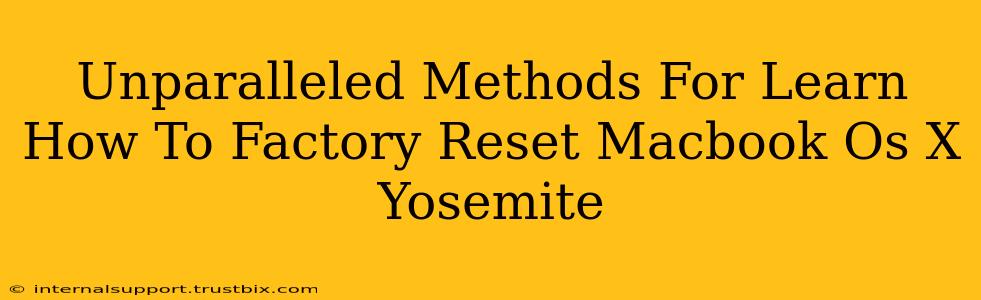 Unparalleled Methods For Learn How To Factory Reset Macbook Os X Yosemite