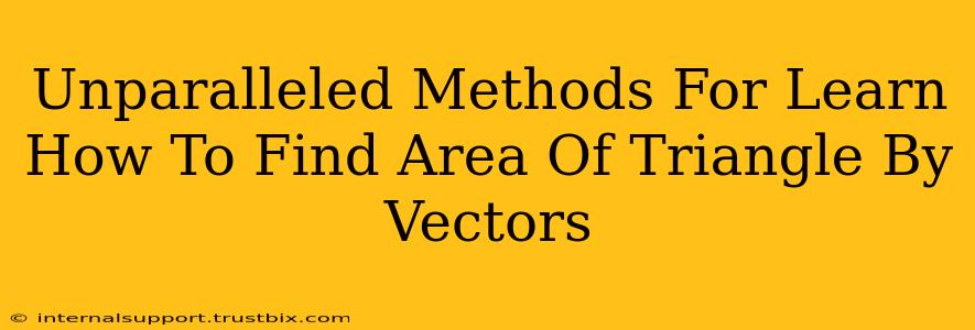 Unparalleled Methods For Learn How To Find Area Of Triangle By Vectors