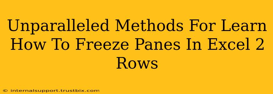 Unparalleled Methods For Learn How To Freeze Panes In Excel 2 Rows