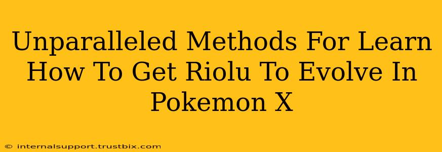 Unparalleled Methods For Learn How To Get Riolu To Evolve In Pokemon X