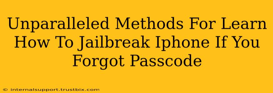 Unparalleled Methods For Learn How To Jailbreak Iphone If You Forgot Passcode