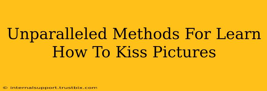 Unparalleled Methods For Learn How To Kiss Pictures