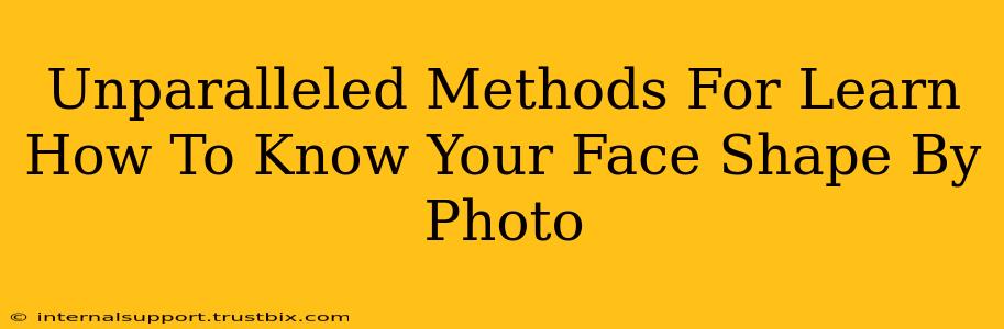 Unparalleled Methods For Learn How To Know Your Face Shape By Photo