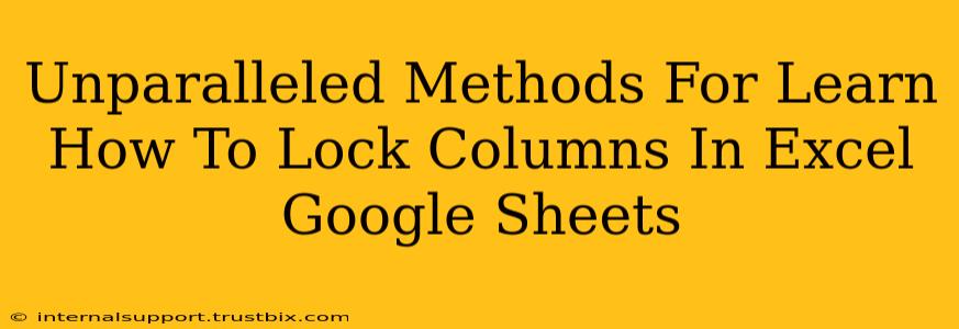 Unparalleled Methods For Learn How To Lock Columns In Excel Google Sheets