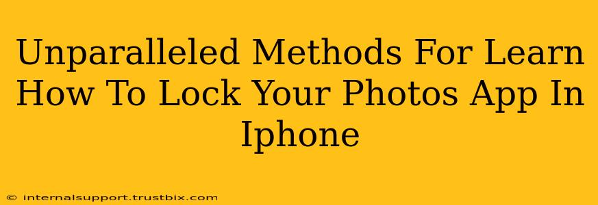 Unparalleled Methods For Learn How To Lock Your Photos App In Iphone