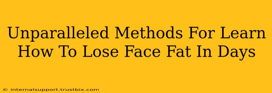 Unparalleled Methods For Learn How To Lose Face Fat In Days