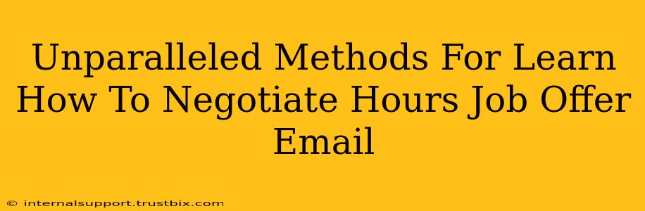 Unparalleled Methods For Learn How To Negotiate Hours Job Offer Email