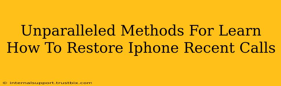 Unparalleled Methods For Learn How To Restore Iphone Recent Calls