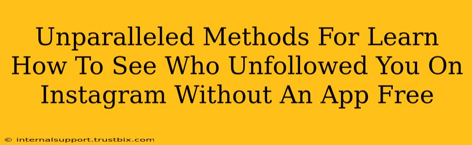 Unparalleled Methods For Learn How To See Who Unfollowed You On Instagram Without An App Free