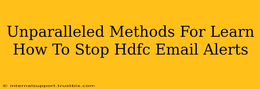 Unparalleled Methods For Learn How To Stop Hdfc Email Alerts