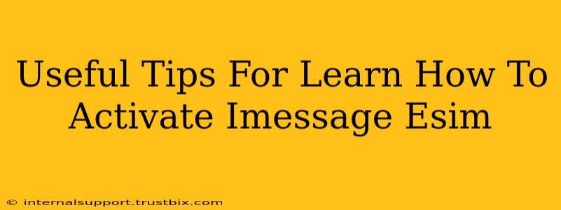 Useful Tips For Learn How To Activate Imessage Esim