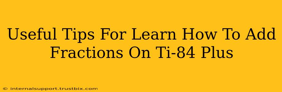 Useful Tips For Learn How To Add Fractions On Ti-84 Plus