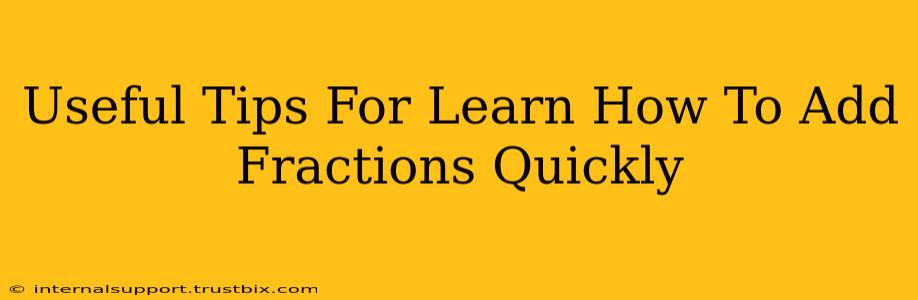 Useful Tips For Learn How To Add Fractions Quickly