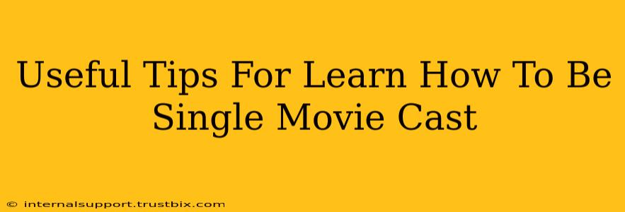 Useful Tips For Learn How To Be Single Movie Cast