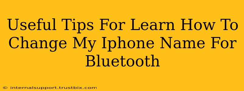 Useful Tips For Learn How To Change My Iphone Name For Bluetooth