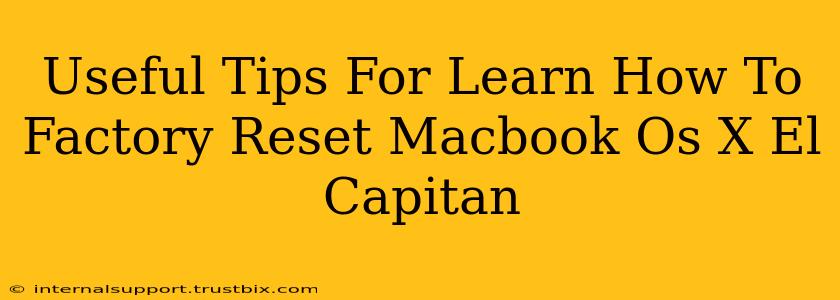 Useful Tips For Learn How To Factory Reset Macbook Os X El Capitan