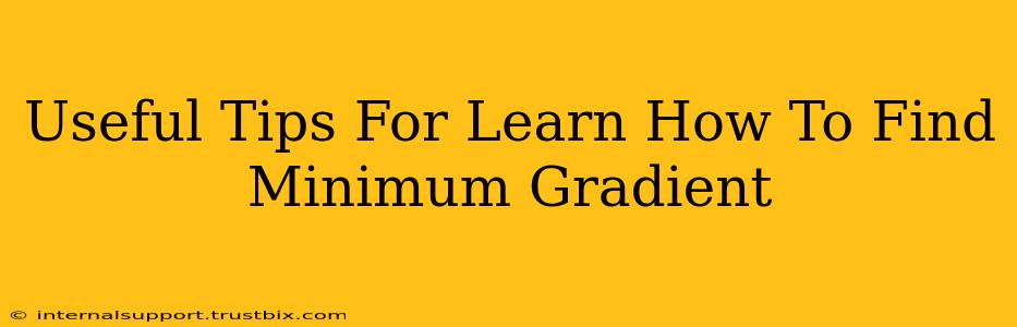 Useful Tips For Learn How To Find Minimum Gradient