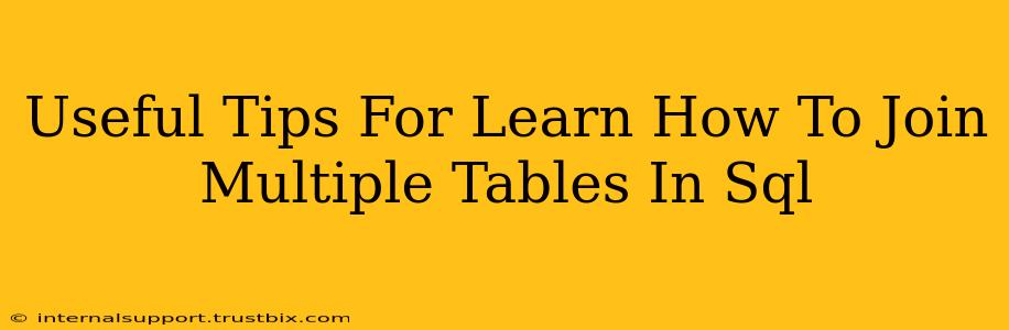 Useful Tips For Learn How To Join Multiple Tables In Sql