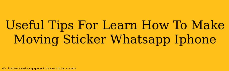 Useful Tips For Learn How To Make Moving Sticker Whatsapp Iphone