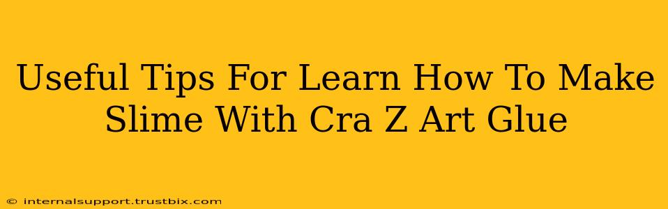 Useful Tips For Learn How To Make Slime With Cra Z Art Glue