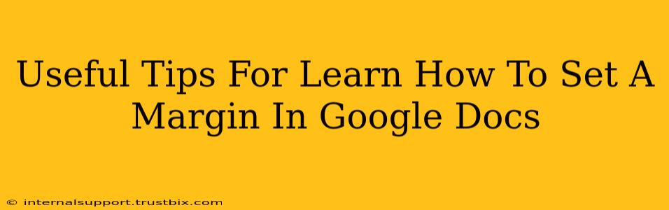 Useful Tips For Learn How To Set A Margin In Google Docs