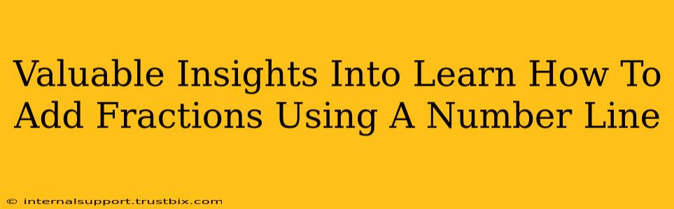 Valuable Insights Into Learn How To Add Fractions Using A Number Line