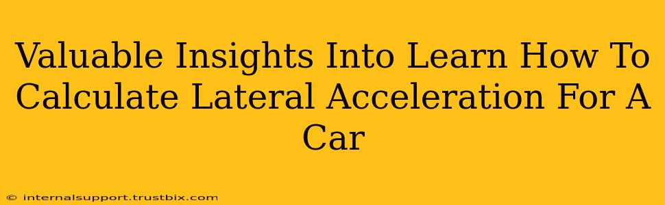 Valuable Insights Into Learn How To Calculate Lateral Acceleration For A Car