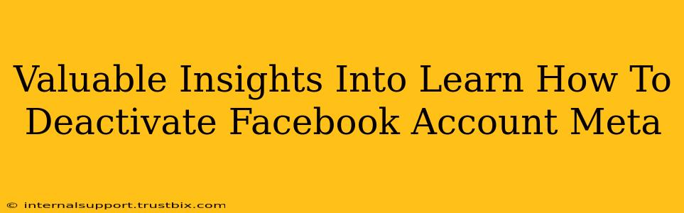 Valuable Insights Into Learn How To Deactivate Facebook Account Meta