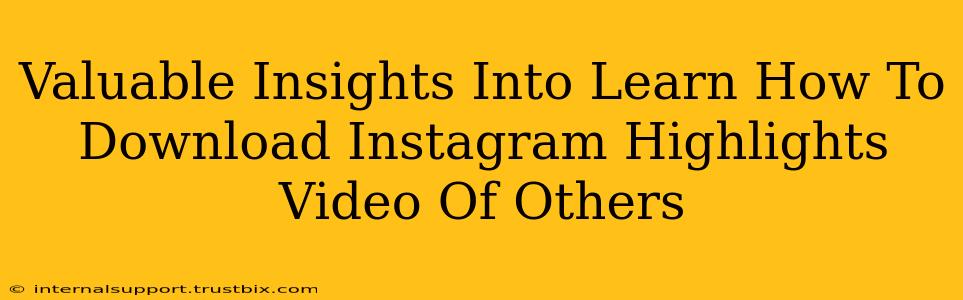 Valuable Insights Into Learn How To Download Instagram Highlights Video Of Others