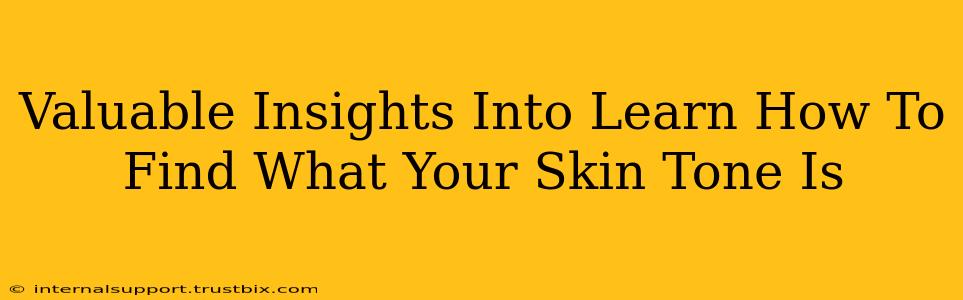 Valuable Insights Into Learn How To Find What Your Skin Tone Is