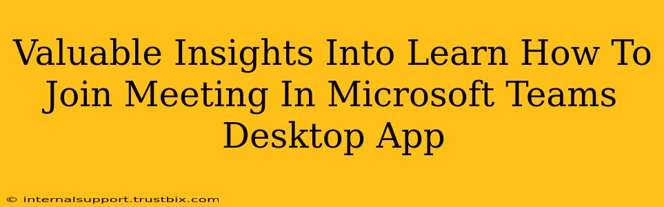Valuable Insights Into Learn How To Join Meeting In Microsoft Teams Desktop App
