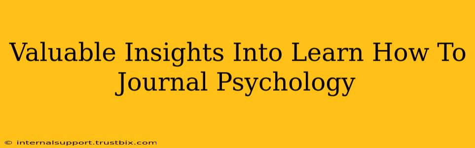 Valuable Insights Into Learn How To Journal Psychology