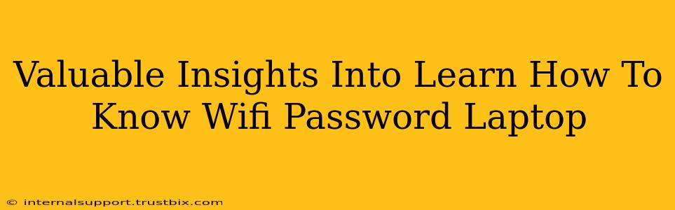 Valuable Insights Into Learn How To Know Wifi Password Laptop