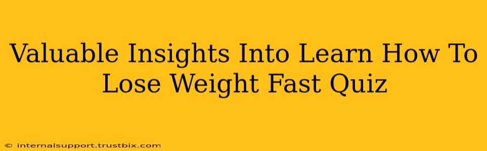 Valuable Insights Into Learn How To Lose Weight Fast Quiz