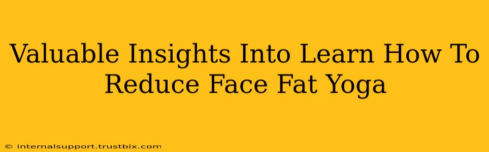 Valuable Insights Into Learn How To Reduce Face Fat Yoga