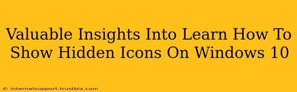 Valuable Insights Into Learn How To Show Hidden Icons On Windows 10