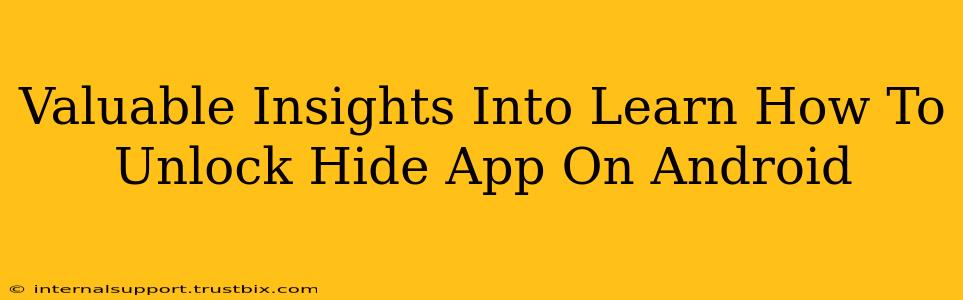 Valuable Insights Into Learn How To Unlock Hide App On Android