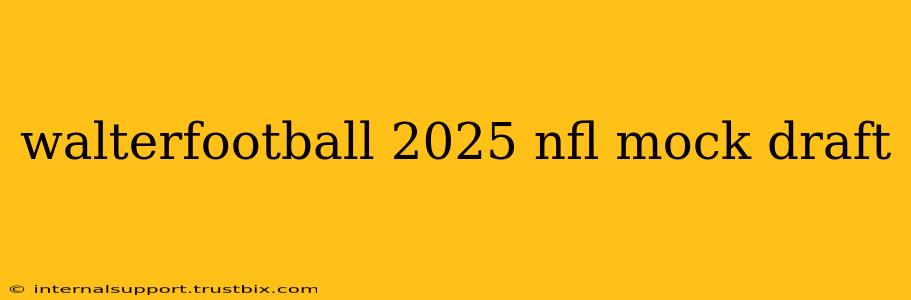 walterfootball 2025 nfl mock draft