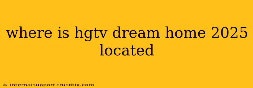 where is hgtv dream home 2025 located